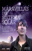 Maravillas del Sistema Solar: Un Viaje de Expedición Riguroso Y Pragmático Para Ver, Sentir Y Visitar Otros Mundos