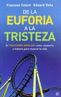 De la euforia a la tristeza : el trastorno bipolar, como conocerlo y tratarlo para mejorar la vida