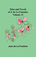 Tales and Novels of J. de La Fontaine - Volume 12