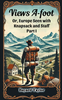Views A-footOr, Europe Seen with Knapsack and Staff PART I (Edition2024)