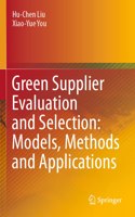 Green Supplier Evaluation and Selection: Models, Methods and Applications