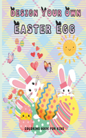 Design your own Easter Egg Coloring book for kids 2 - 5 year old: Education through play preschool and head start teaching stuff Empower Your Child's Creativity Improve Motor Skills Support Concentration
