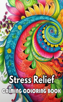 Stress Relief Calming Coloring Book: Unique and Beautiful High-quality Designs