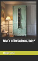 What's In The Cupboard, Ruby?