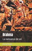 Brahma: La naissance de soi(14 Le Panthéon Hindou: Votre Guide Essentiel Pour Explorer Les Dieux, Déesses, Légendes, Textes Védique)