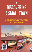 Discovering A Small Town: A Beautiful Love Story In Lilac Glen: Glamorous Life