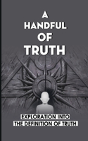 A Handful Of Truth