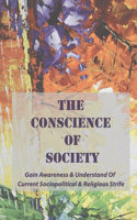 The Conscience Of Society: Gain Awareness & Understand Of Current Sociopolitical & Religious Strife: Understanding Of Current Sociopolitical & Religious Strife