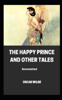 The Happy Prince and Other Tales Annotated