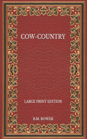 Cow-Country - Large Print Edition