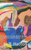 Girl, Interrupted Twice