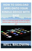 How to Sideload Apps Onto Your Kindle Device with Ease: Your A -Z and easy guide on how to swiftly sideload apps onto kindle device just like a pro