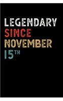 Legendary Since November 15 Th Notebook Birthday Gift