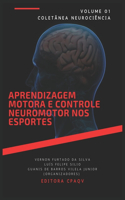 Aprendizagem motora e controle neuromotor nos esportes - volume 1