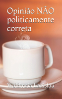 Opinião NÃO politicamente correta