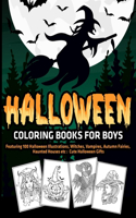 Halloween Coloring Books for Boys: Featuring 100 Halloween Illustrations, Witches, Vampires, Autumn Fairies, Haunted Houses etc: Cute Halloween Gifts