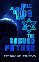 Walking a mile in God's shoes: The Ensued Future