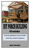DIY Porch Building Guide