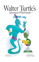 Walter Turtle's Adventures With Friends: The Magic Lamp