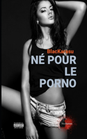 Né Pour Le Porno