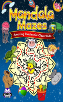 Mandala Mazes: Amazing Puzzles for Clever Kids: Awesome Coloring Activity books for Teens