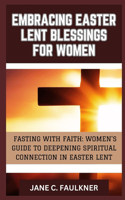 Embracing Easter Lent Blessings for Women