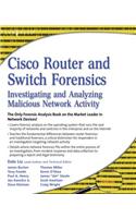Cisco Router and Switch Forensics: Investigating and Analyzing Malicious Network Activity