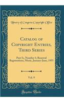 Catalog of Copyright Entries, Third Series, Vol. 9: Part 5c, Number 1; Renewal Registrations, Music, January-June, 1955 (Classic Reprint): Part 5c, Number 1; Renewal Registrations, Music, January-June, 1955 (Classic Reprint)