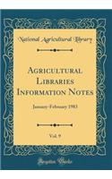 Agricultural Libraries Information Notes, Vol. 9: January-February 1983 (Classic Reprint)