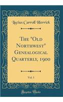 The Old Northwest Genealogical Quarterly, 1900, Vol. 3 (Classic Reprint)