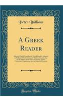 A Greek Reader: Selected Chiefly from Jacobs' Greek Reader, Adapted to Bullions' Greek Grammar, with an Introduction on the Idioms of the Greek Language, Notes, Cri