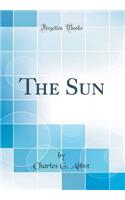 The Sun (Classic Reprint)