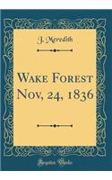 Wake Forest Nov, 24, 1836 (Classic Reprint)