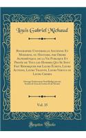 Biographie Universelle Ancienne Et Moderne, ou Histoire, par Ordre Alphabétique, de la Vie Publique Et Privée de Tous les Hommes Qui Se Sont Fait Remarquer par Leurs Écrits, Leurs Actions, Leurs Talents, Leurs Vertus ou Leurs Crimes, Vol. 35: Ouvra
