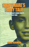 Nightmare's Fairy Tale: A Young Refugee's Home Fronts, 1938-1948(Shoah Studies)