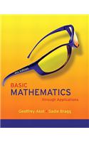 Basic Mathematics Through Applications Value Pack (Includes Mymathlab/Mystatlab Student Access Kit & Student's Solutions Manual for Basic Mathematics Through Applications): Through Applications(English)