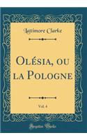 Olï¿½sia, Ou La Pologne, Vol. 4 (Classic Reprint)