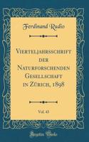 Vierteljahrsschrift der Naturforschenden Gesellschaft in Zürich, 1898, Vol. 43 (Classic Reprint)