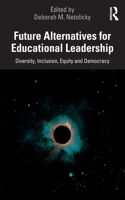 Future Alternatives for Educational Leadership: Diversity, Inclusion, Equity and Democracy
