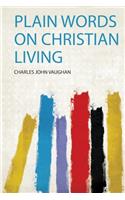 Plain Words on Christian Living