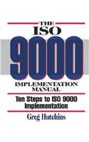 The ISO 9000 Implementation Manual