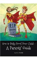 How to Bully-Proof Your Child - A Parents' Guide
