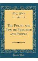 The Pulpit and Pew, or Preacher and People (Classic Reprint)