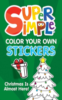 Super Simple™ Color Your Own Stickers: Christmas Is Almost Here!