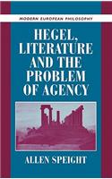 Hegel, Literature, and the Problem of Agency