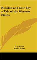 Redskin and Cow Boy a Tale of the Western Plains