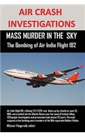 Air Crash Investigations: MASS MURDER IN THE SKY, The Bombing of Air India Flight 182