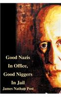 Good Nazis in Office, Good Nigger in Jail