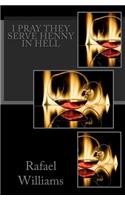 I Pray They Serve Henny In Hell