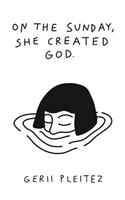 On The Sunday, She Created God